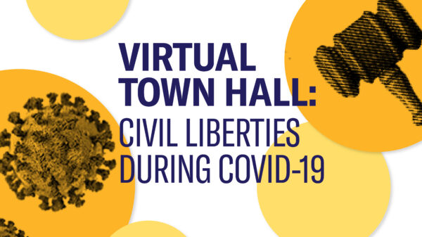Virtual Town Hall: Civil Liberties During COVID-19