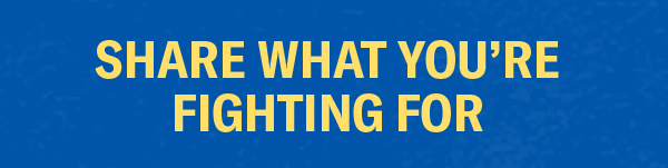 Share What You're Fighting For