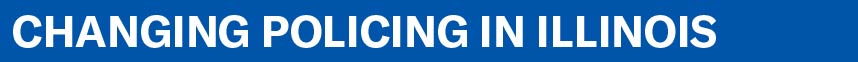 Changing Policing In Illinois