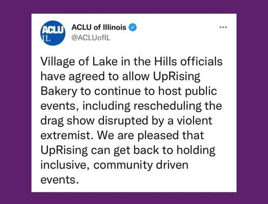 Village of Lake in the Hills officials have agreed to allow UpRising Bakery to continue to host public events, including rescheduling the drag show disrupted by a violent extremist. We are pleased that UpRising can get back to holding inclusive events