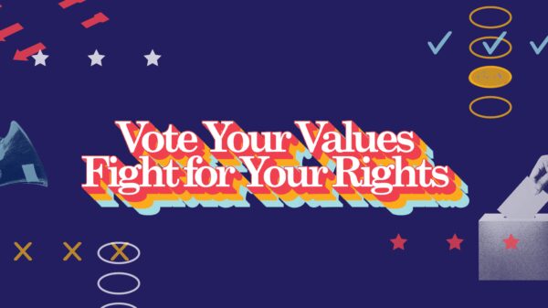 Vote Your Values, Fight for Your Rights