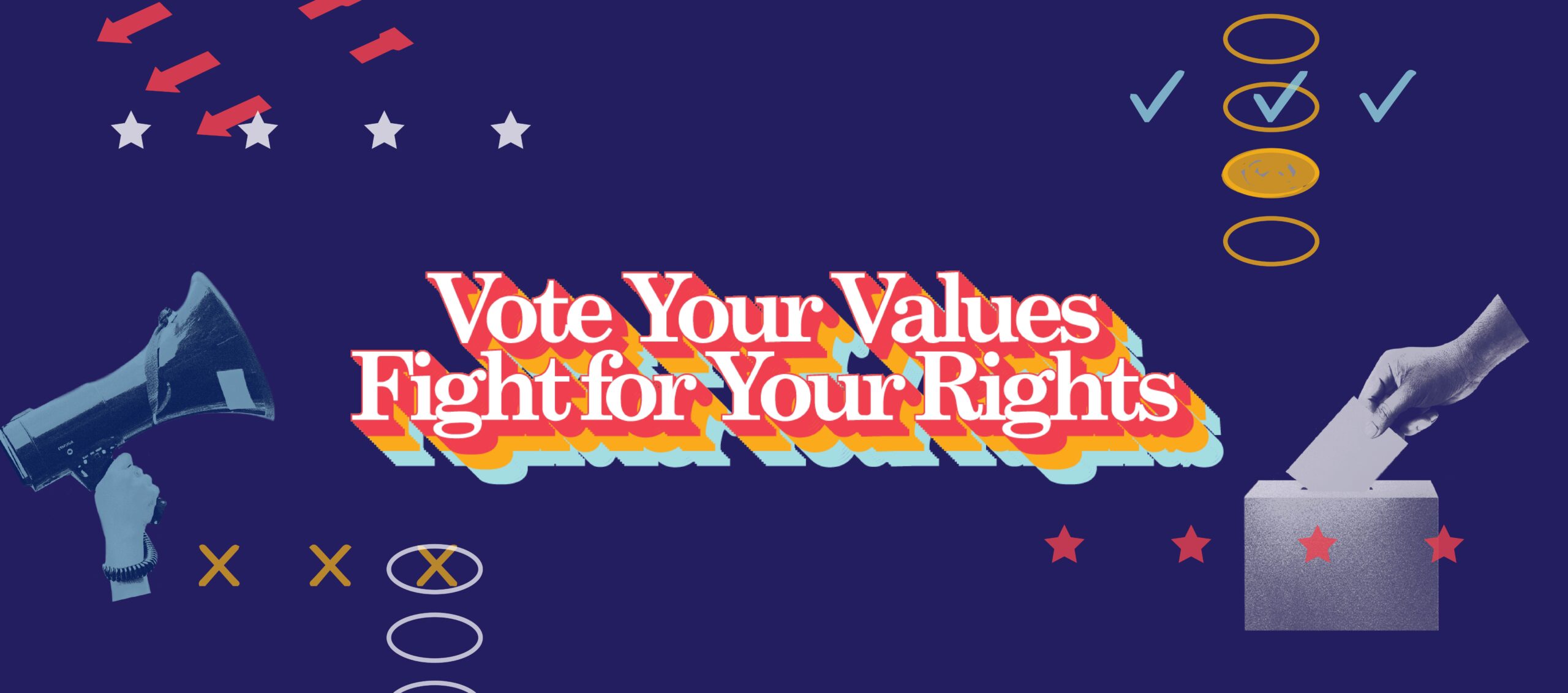 Vote Your Values, Fight for Your Rights