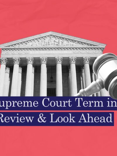 Red background with b&w supreme court building and gavel angled in front. Along the bottom of the SC image in white text highlighted in dark blue is "Supreme Court Term in Review & Look Ahead"