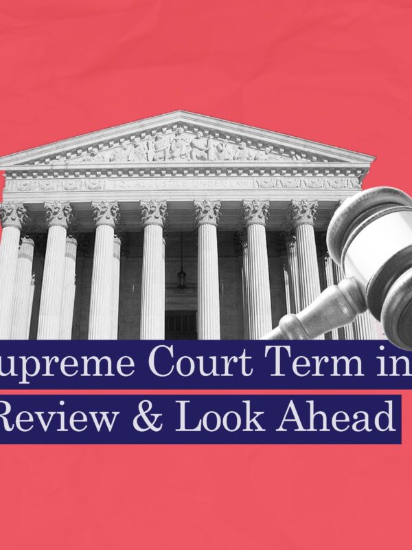 Red background with b&w supreme court building and gavel angled in front. Along the bottom of the SC image in white text highlighted in dark blue is "Supreme Court Term in Review & Look Ahead"