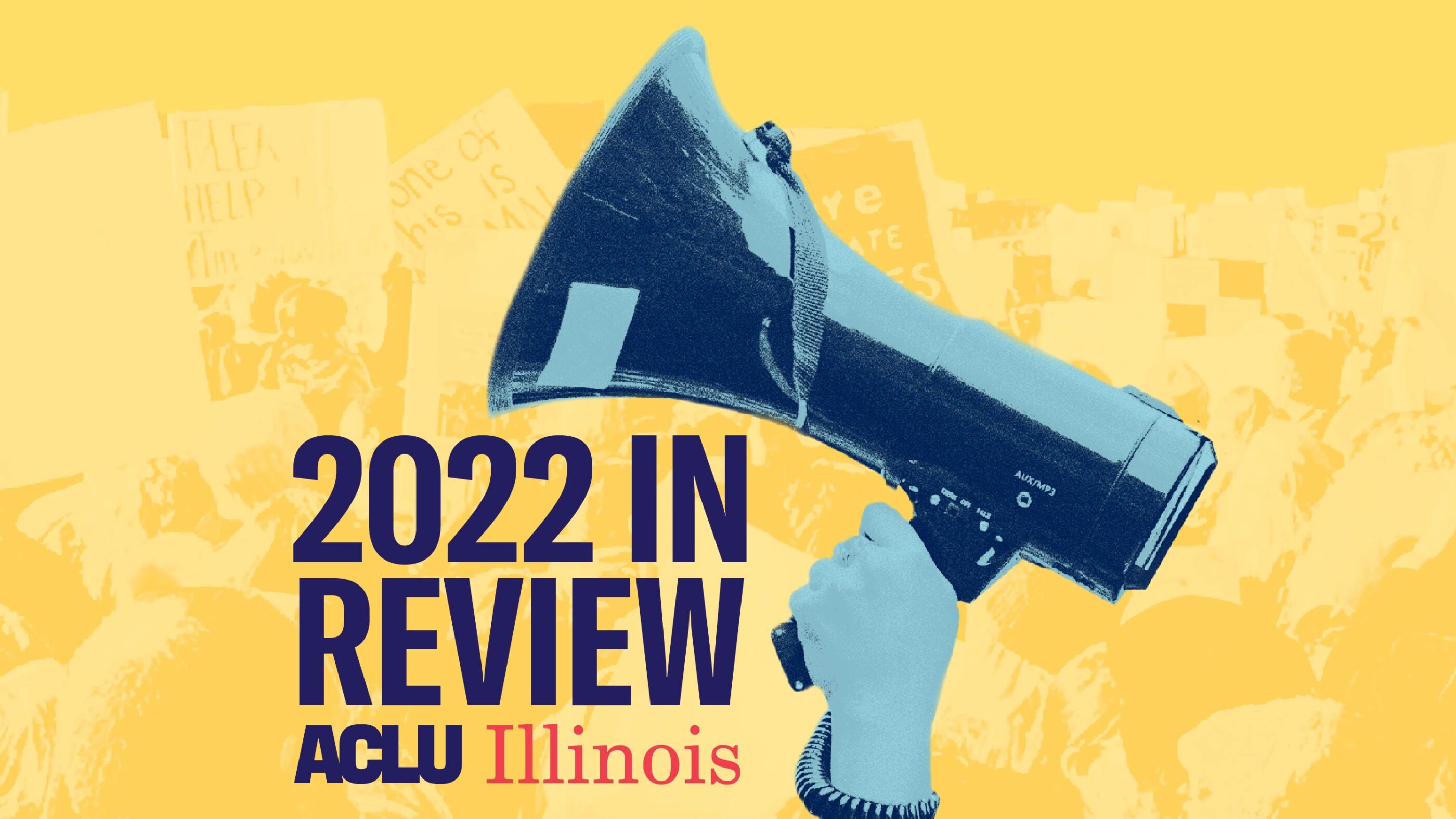 Yellow background. Blue filtered megaphone. Navy blue text "2022 Review" with navy and red ACLU-IL logo underneath.