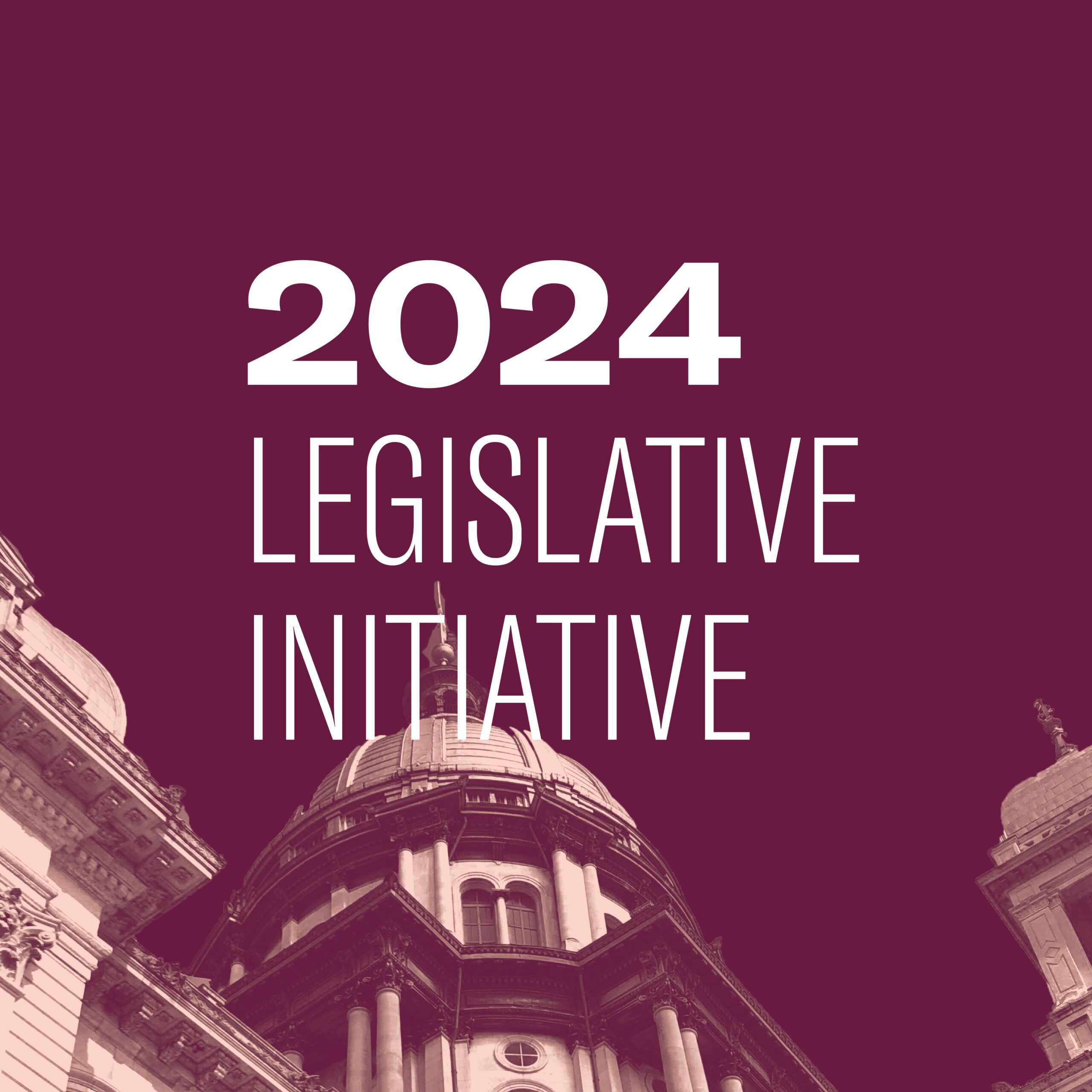 Maroon background with image of Capitol Building in Springfield at the bottom. White text "2024 Legislative Initiative"