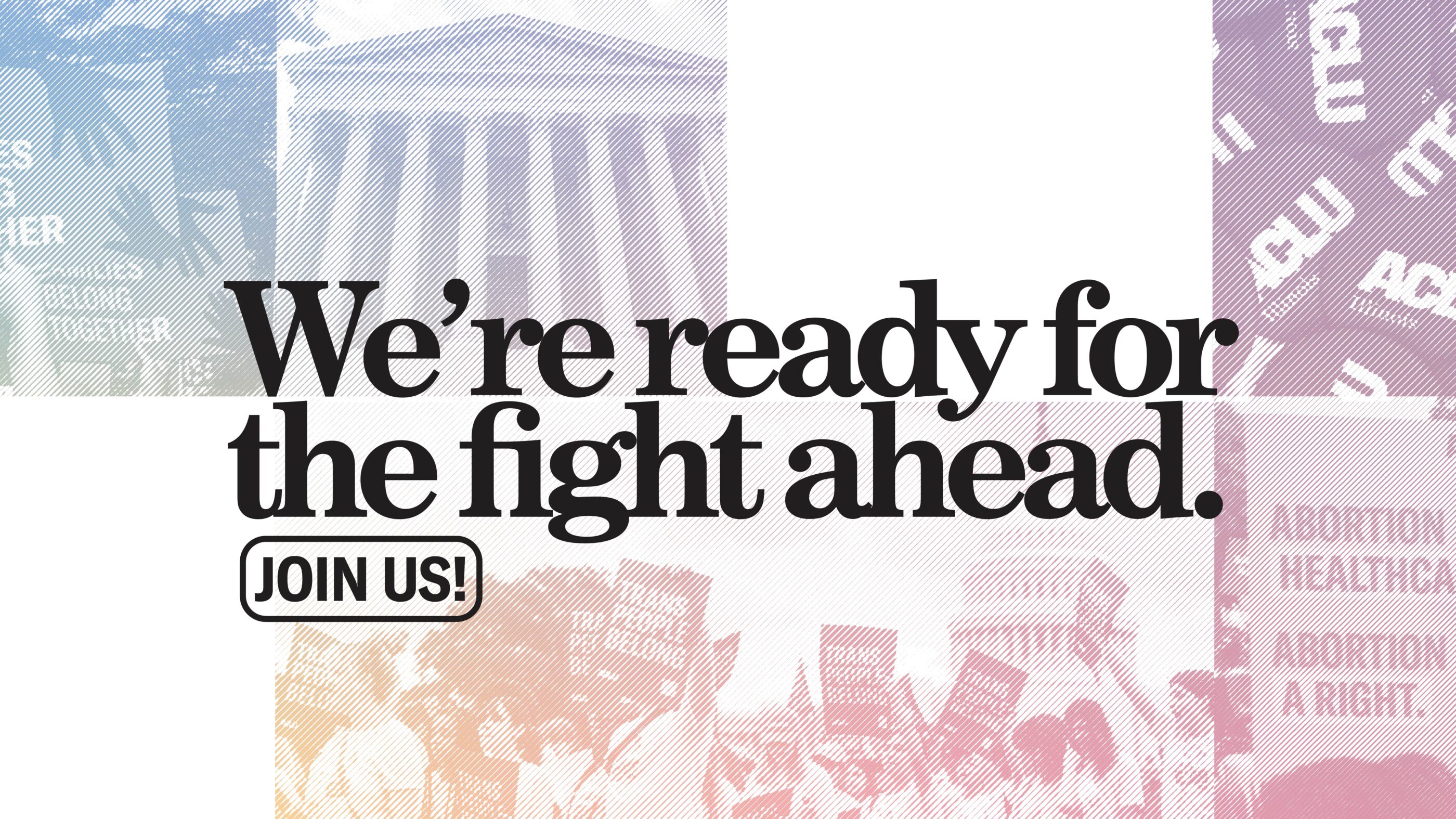 Collage of protestors and landmarks. Black text "We're ready for the fight ahead. Join us!"