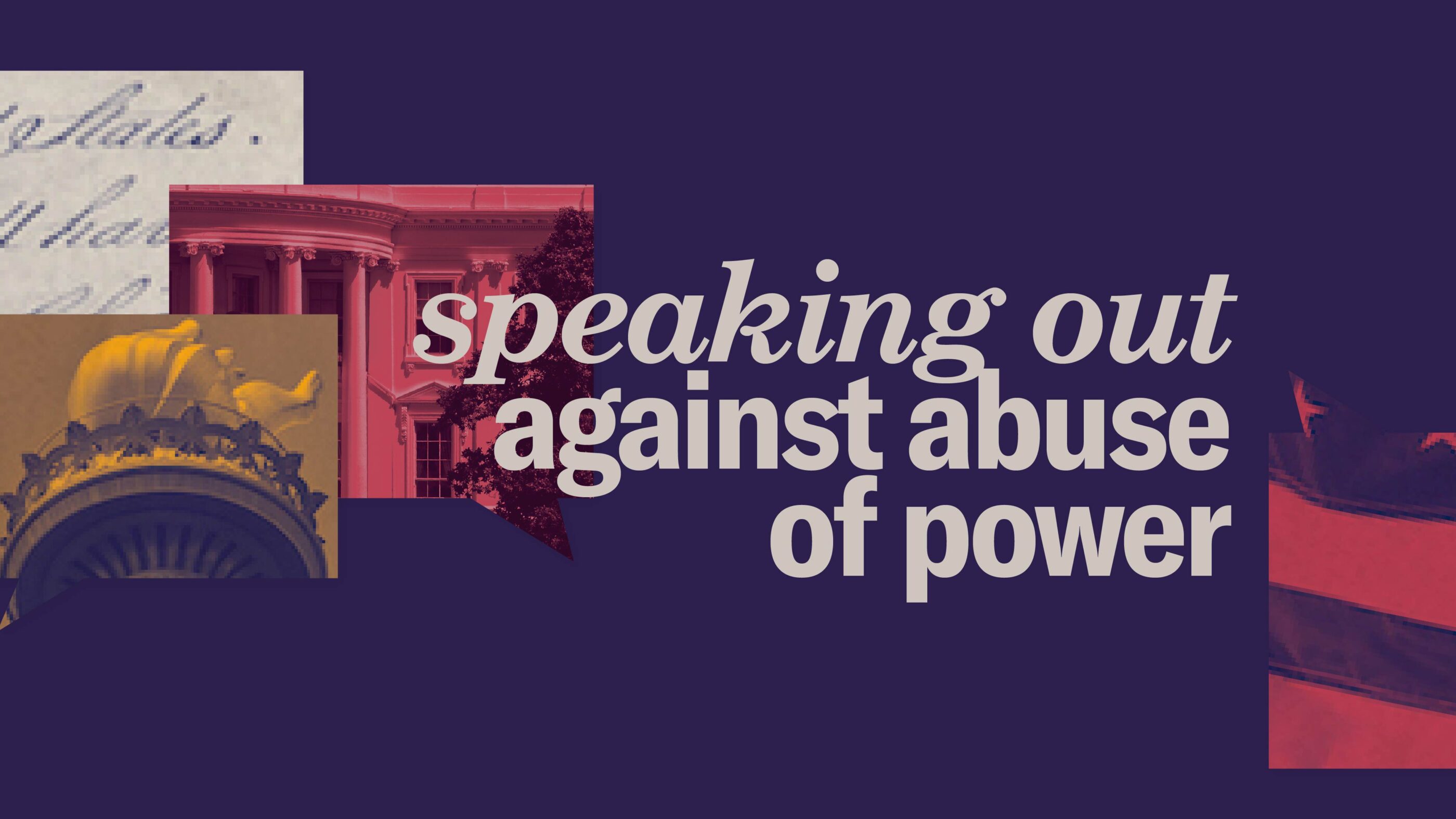 Navy background. Dialog boxes with different images of the flag, Constitution, White House. White text "speaking out against abuse of power"
