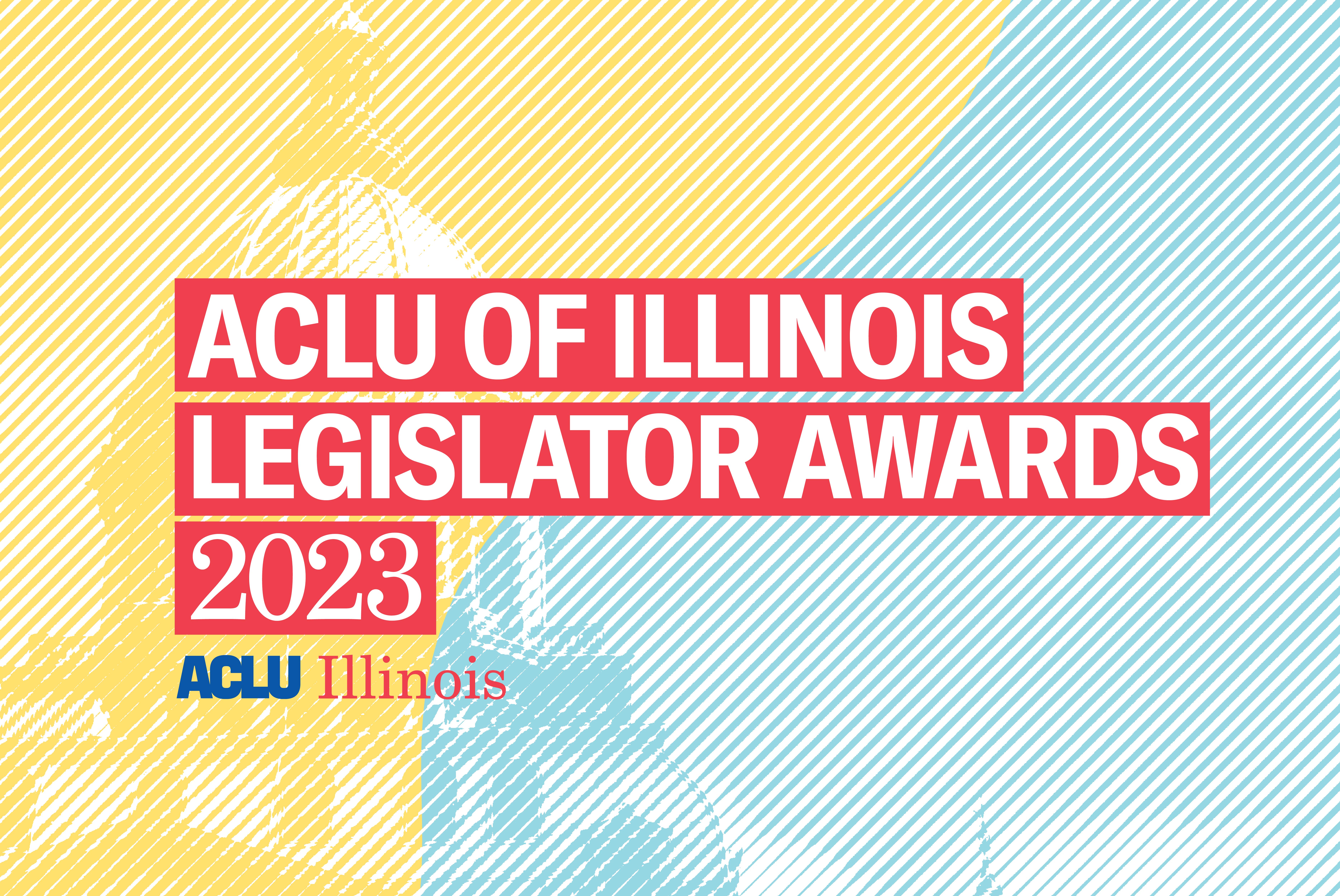 Yellow and blue filtered image of the Capitol Building in Springfield. White text over a red background "ACLU of Illinios Legislator Awards 2023"