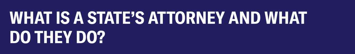 What is a State's Attorney and what do they do?