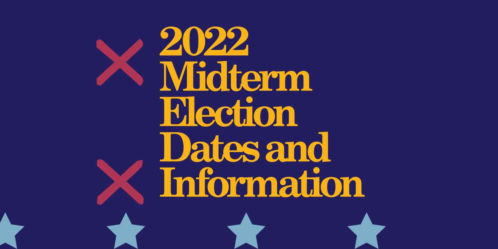 2022 Midterm Election Dates and Information 