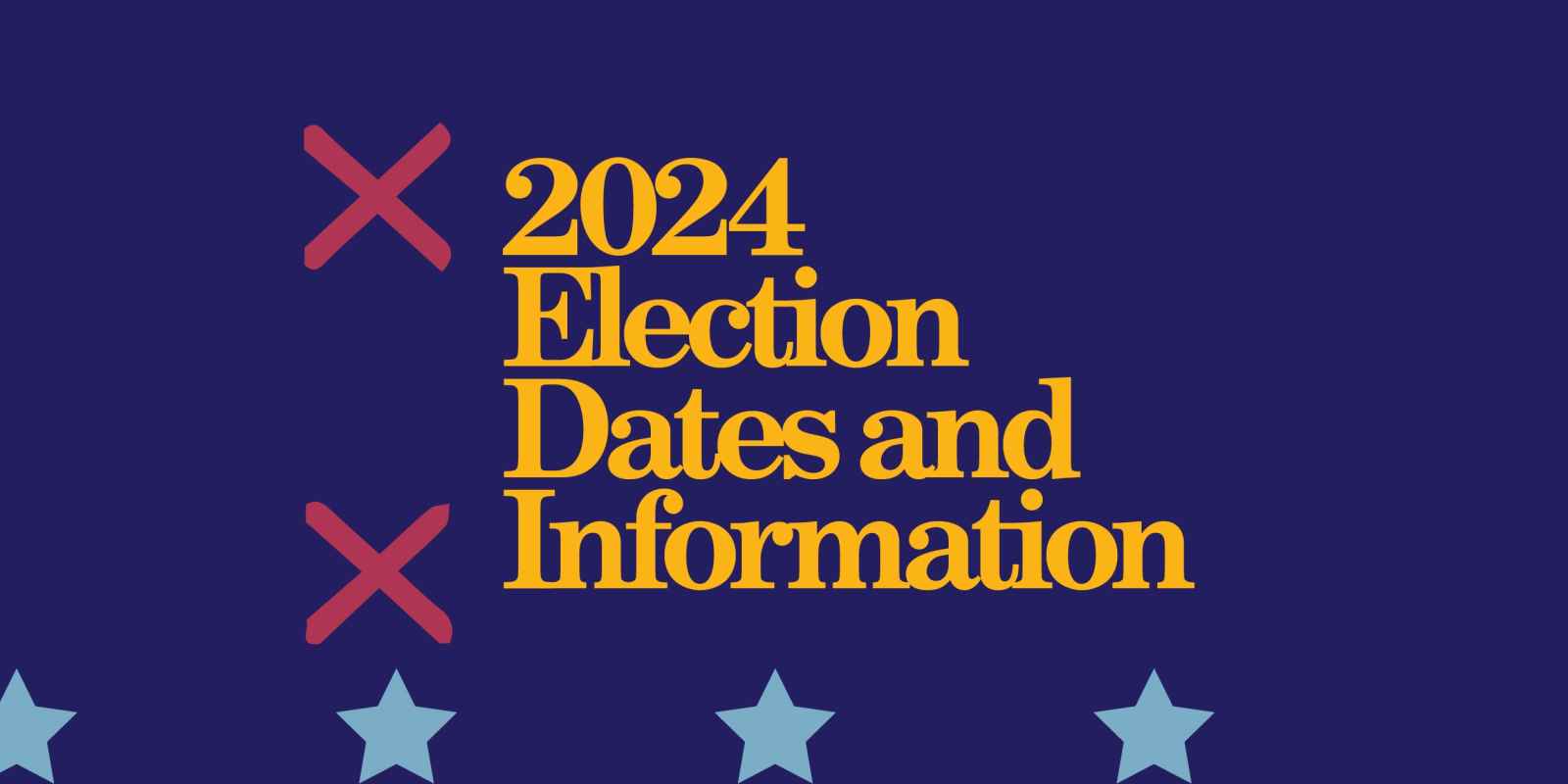 Navy background. Yellow text "2024 Election Dates and Information"