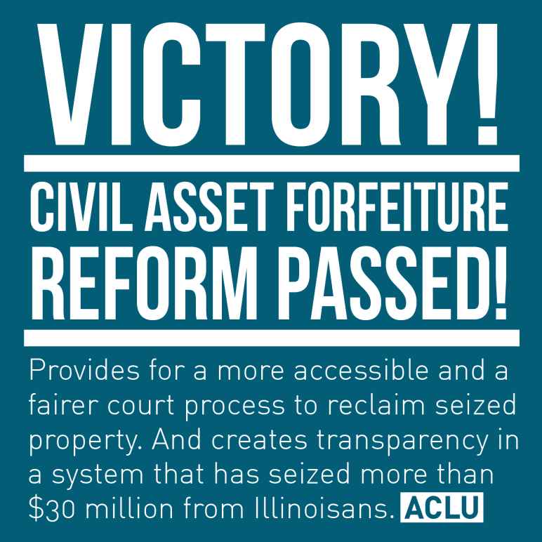 Civil Asset Forfeiture Reform ACLU of Illinois
