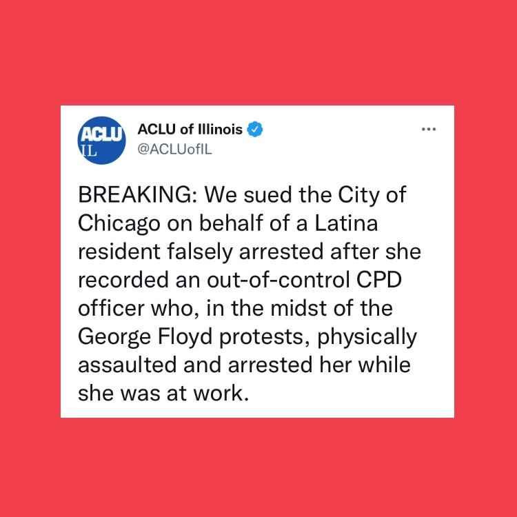 Red background. Tweet graphic: "Breaking: We sued the City of Chicago on behalf of a Latina resident falsely arrested after she recorded an out-of-control CPD officer who, in the midst of the George Floyd protests assaulted and arrested her at work." 