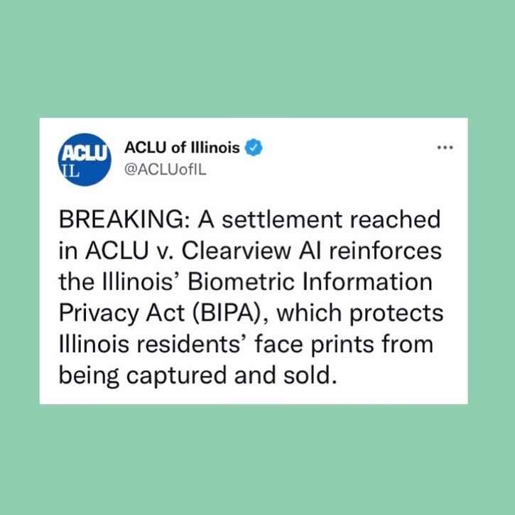 Image of Tweet on light green background. "Breaking: A settlement reached in ACLU v. Clearview AI reinforces the IL Biometric Privacy Act which prohibits IL residents' face prints from being captured and sold