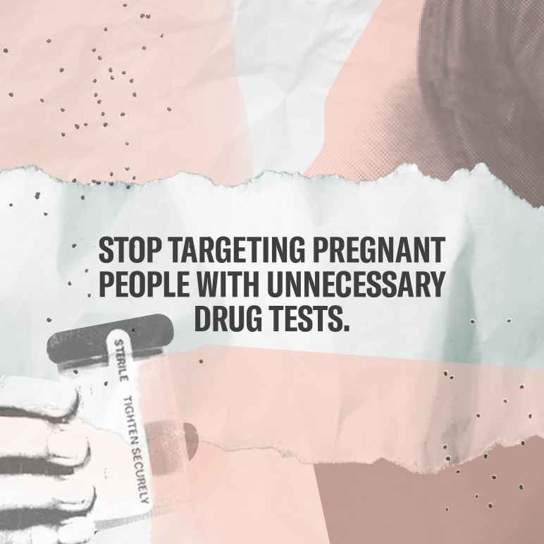 Stop Targeting Pregnant People with Unnecessary Drug Tests
