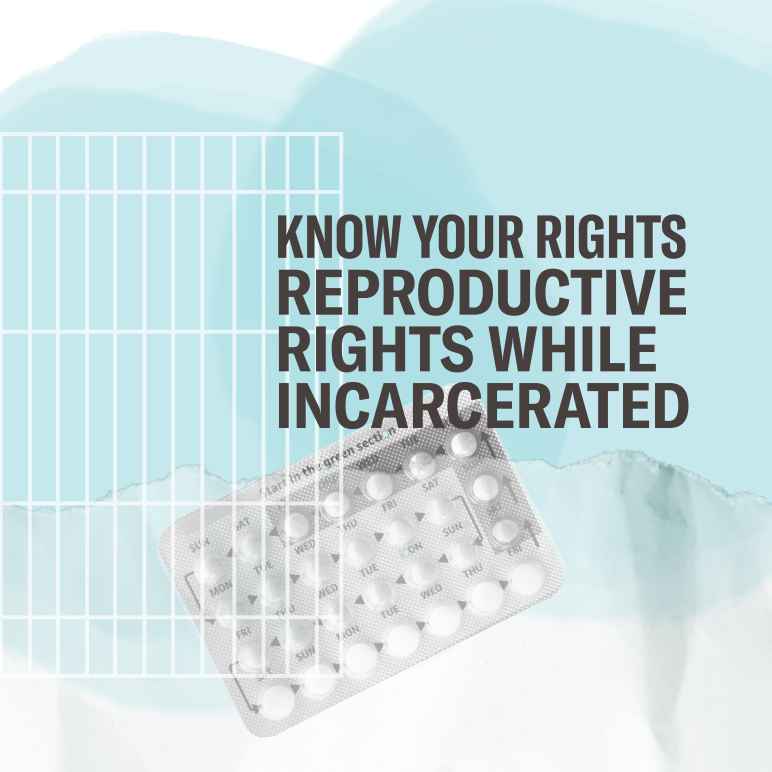 Know Your Rights - Reproductive Rights While Incarcerated