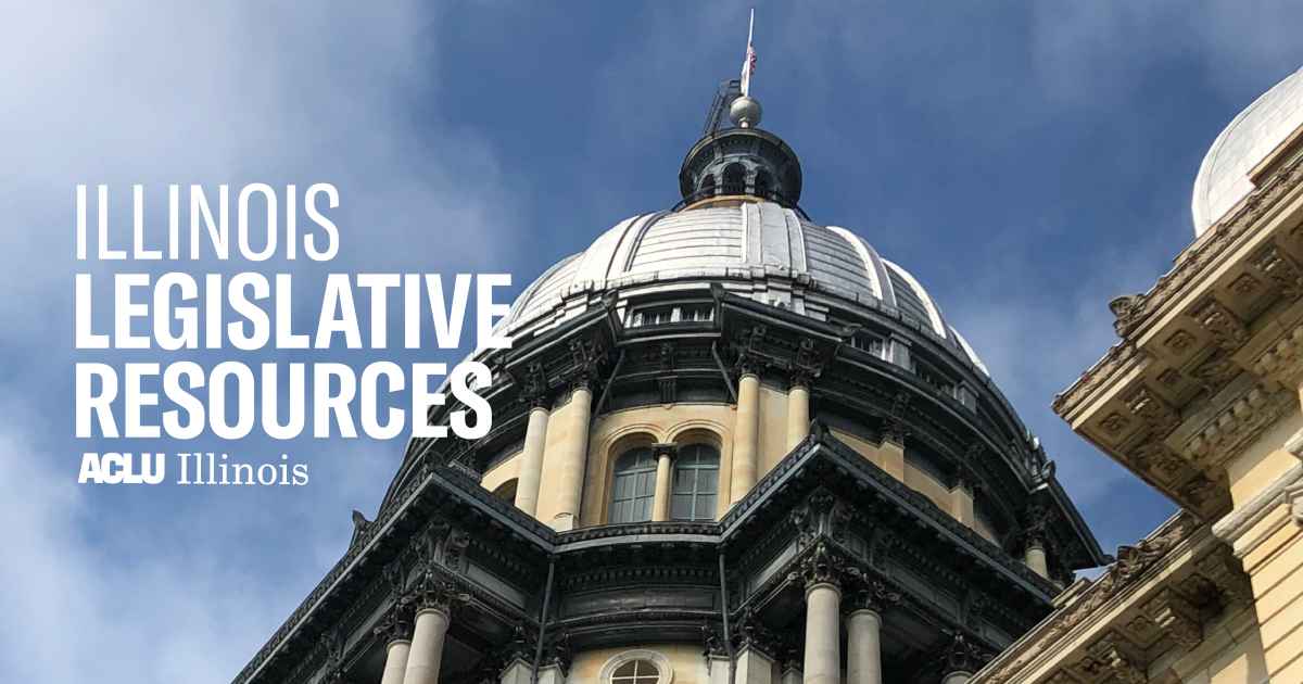 Legislative Resources ACLU of Illinois