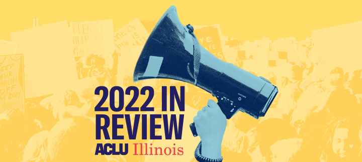 Yellow background. Blue filtered megaphone. Navy blue text "2022 Review" with navy and red ACLU-IL logo underneath. 