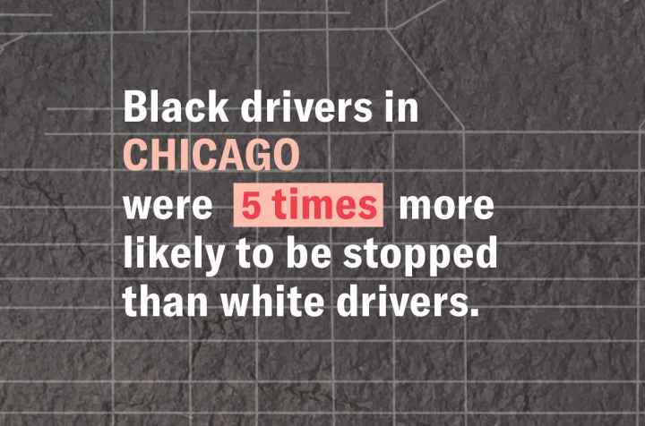 Gray background with faint street map. White text: "Black drivers in CHICAGO were 5 times (highlighted in pink) more likely to be stopped than white drivers.