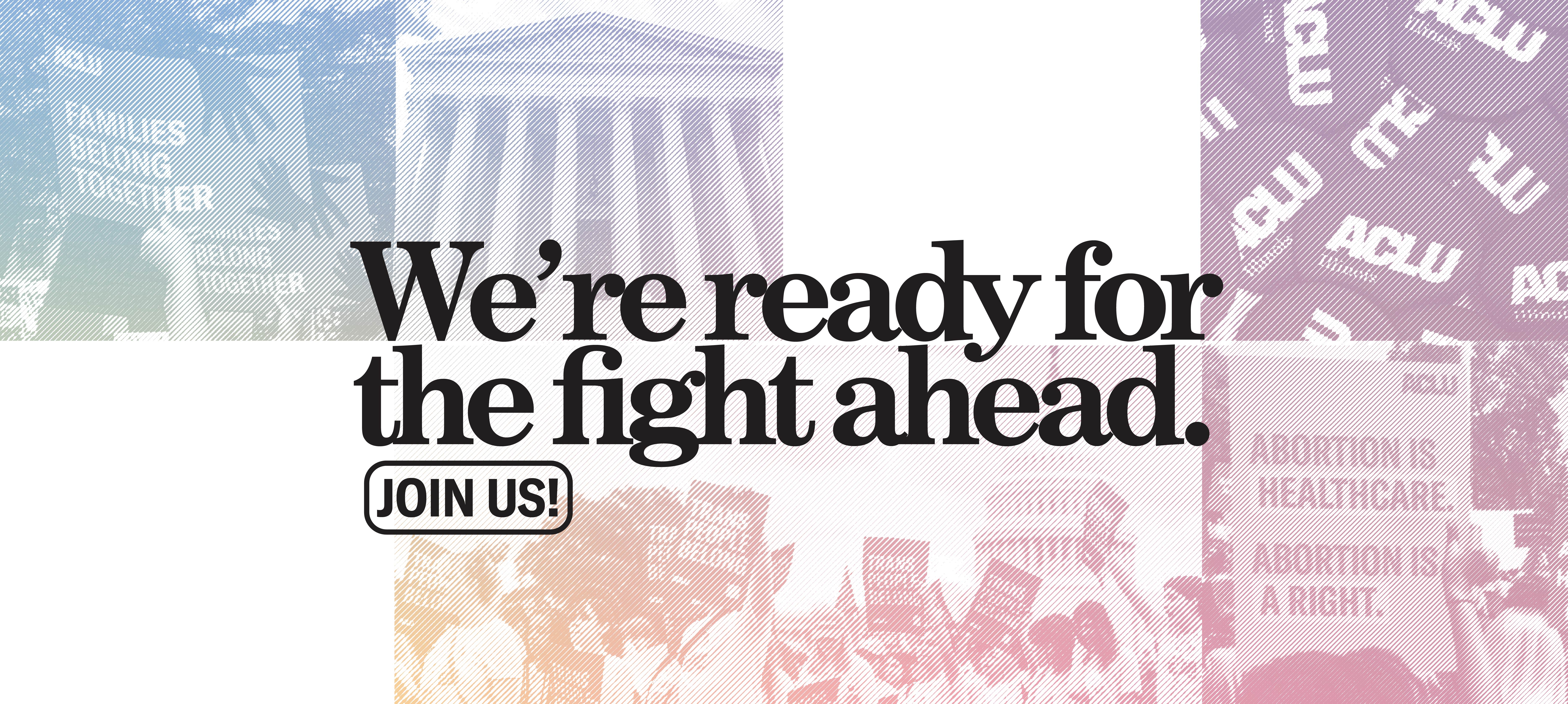 Collage of protestors and landmarks. Black text "We're ready for the fight ahead. Join us!"